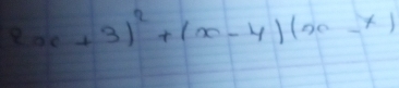 2x+3)^2+(x-4)(x-x)