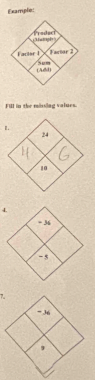 Example: 
Produci 
(Mattiply) 
Factor 1 Factor 2
Sum 
(Add) 
Fill in the missing values.