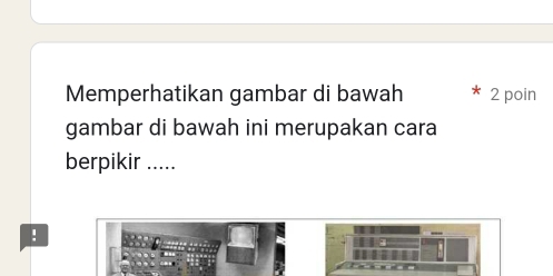 Memperhatikan gambar di bawah 2 poin 
gambar di bawah ini merupakan cara 
berpikir ..... 
!