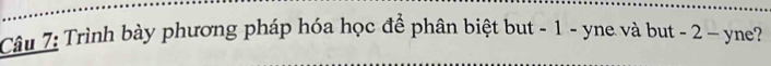 Trình bày phương pháp hóa học để phân biệt but - 1 - yne và but - 2 - yne?