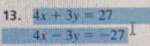  (4x+3y=27)/4x-3y=-27 