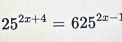 25^(2x+4)=625^(2x-1)