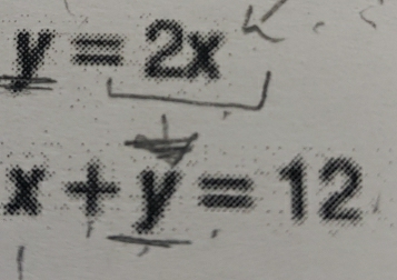 y=2x
x+y=12