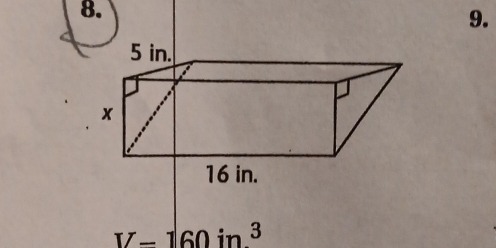 5 in.
x
16 in.
V-160in^3