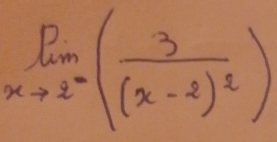 limlimits _xto 2^-(frac 3(x-2)^2)