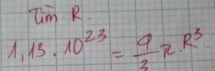 Tim R.
1.13· 10^(23)= 9/3 π R^3