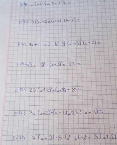 E-4x
E-72.3(3x-2)=(x+4)(4-x)=
E-739x+1=3(x^2-5)-(x-3)(x+2)=
E. 44(2x-3)^2-(x+5)^2=-23=
E-75 25(x+2)^2=(x-4)^2-81=
E-7.63x(x-2)-(x-6)=23(x-3)=
£-477(x-3)-5(x^2-1)=x^2-5(x+2)