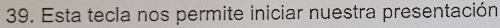 Esta tecla nos permite iniciar nuestra presentación