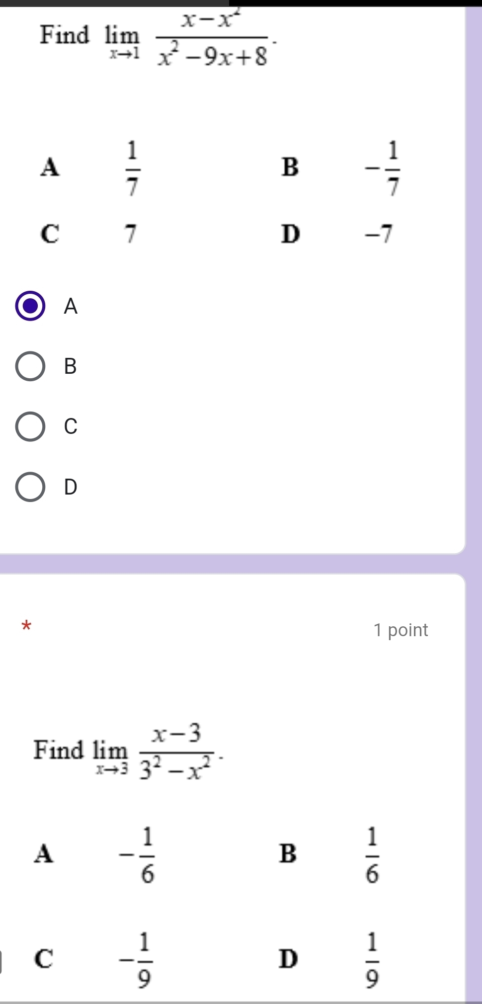 Find limlimits _xto 1 (x-x^2)/x^2-9x+8 .
A
B
C
D
*
1 point
Find limlimits _xto 3 (x-3)/3^2-x^2 .