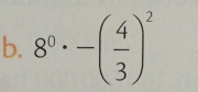 8^0· -( 4/3 )^2