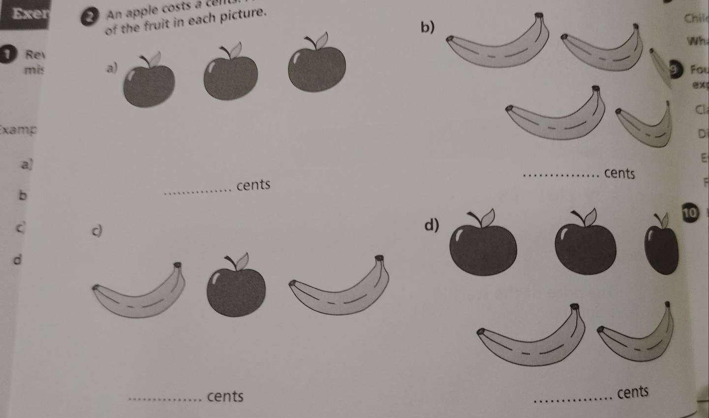 Exer An apple costs a cel 
of the fruit in each picture. 
b) 
hil 
h 
1 Rev 
mis a) Fou 
ex 
Cl 
Examp 
a) 
_cents 
_cents 
b 
10 
C 
c) 
d) 
d 
_cents 
_cents