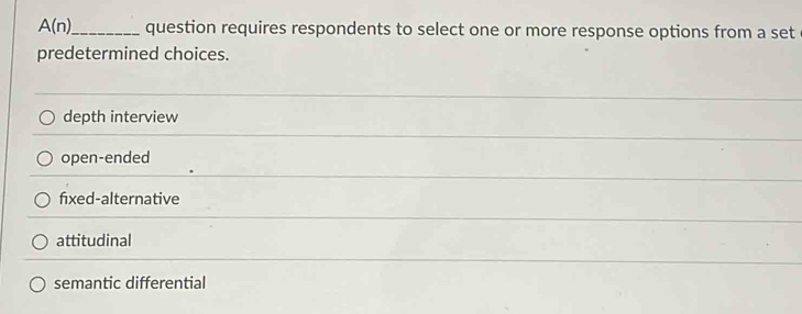 Solved: A(n) _ question requires respondents to select one or more ...