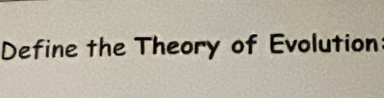 Define the Theory of Evolution