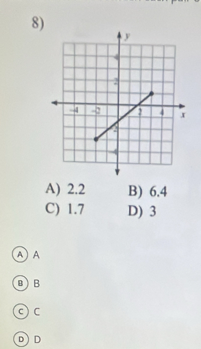 A) 2.2 B) 6.4
C) 1.7 D) 3
A A
BB
c c
D) D