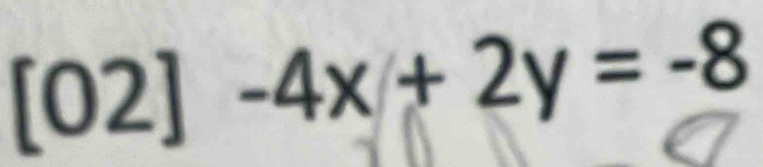 [02] -4x + 2y = -8