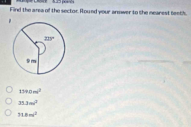 Find the area of the sector. Round your answer to the nearest tenth.
159.0mi^2
35.3mi^2
51.8mi^2