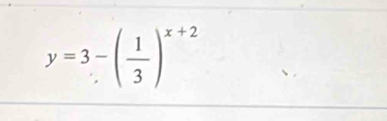 y=3-( 1/3 )^x+2