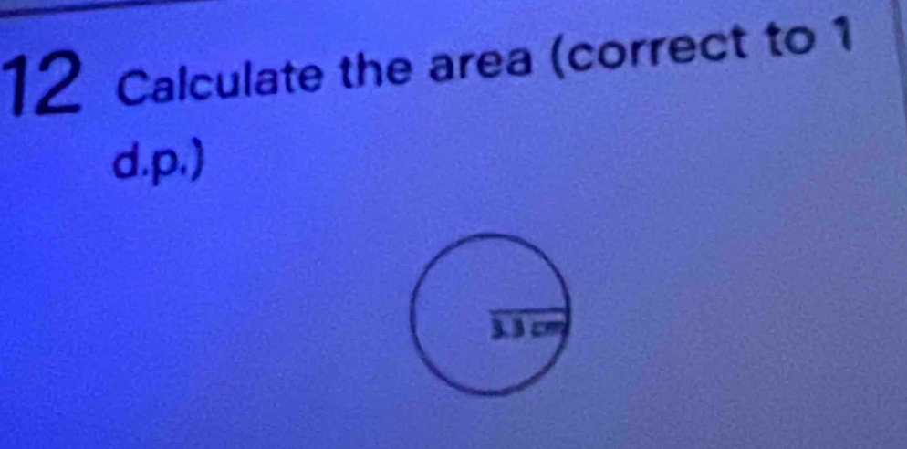 Calculate the area (correct to 1 
d.p.)