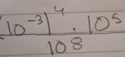 frac (10^(-3))^4· 10^5108