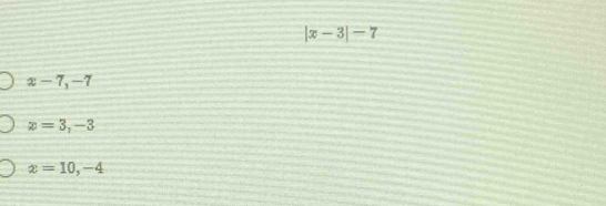 |x-3|-7
x-7, -7
x=3,-3
x=10,-4