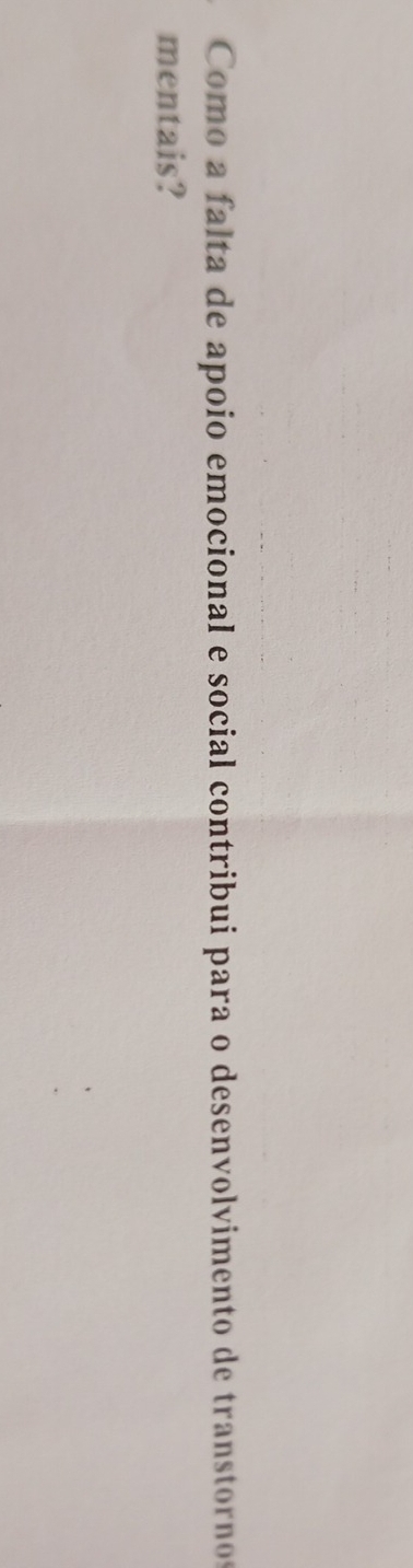 Como a falta de apoio emocional e social contribui para o desenvolvimento de transtornos 
mentais?
