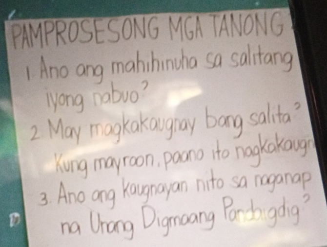 PAMPROSESONG MCA TANONG 
1 Ano ang mahihinuha sa salitang 
lyong nabuo? 
2 May magkakanghay bang salita? 
Kung mayroon, paano Ho nagkakough 
3. Ano ang Kaugnayan nito sa raganap 
na Chang Digmang Parh golg?