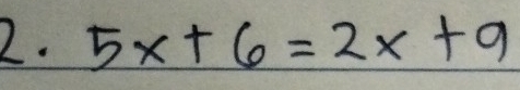 5x+6=2x+9