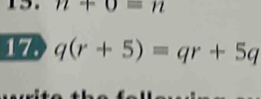 n+0=n
17. q(r+5)=qr+5q