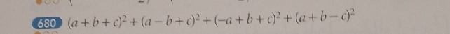 680 (a+b+c)^2+(a-b+c)^2+(-a+b+c)^2+(a+b-c)^2