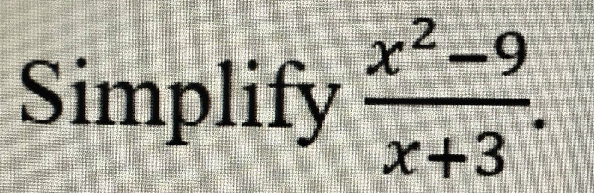 Simplify  (x^2-9)/x+3 .