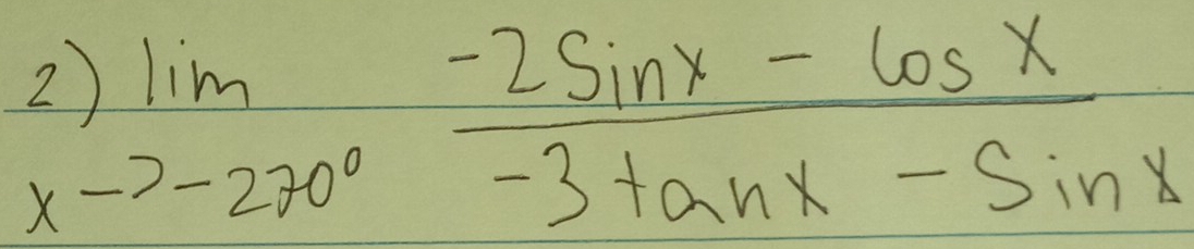 7 )limlimits _to -270° (-2sin x-cos x)/-3tan x-sin x 