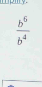 mpmry.
 b^6/b^4 