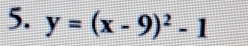 y=(x-9)^2-1