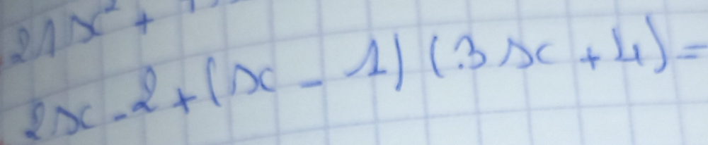 21x^2+7
2x-2+(x-1)(3x+4)=