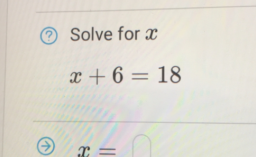 Solve for X
x+6=18
x=