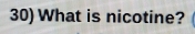 What is nicotine?