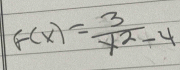 F(x)= 3/x^2-4 