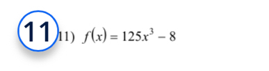 11' f(x)=125x^3-8