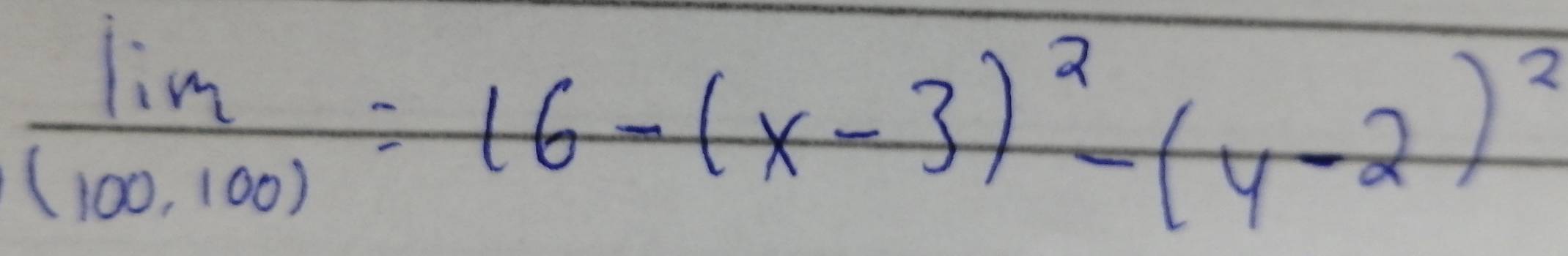  lim /(100,100) =16-(x-3)^2-(y-2)^2