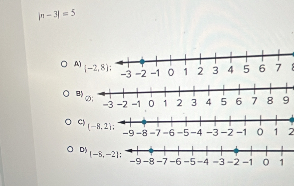 |n-3|=5
A)
B
C)  -8,2 2
D)