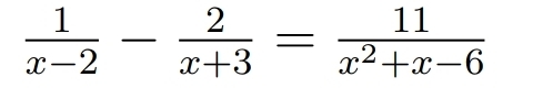  1/x-2 - 2/x+3 = 11/x^2+x-6 