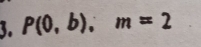 P(0,b), m=2