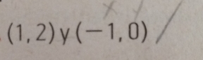 (1,2) y (-1,0)