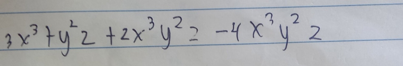 3x^3+y^2z+2x^3y^2=-4x^3y^2z