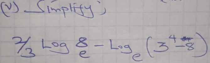 Simplify)
2/3log _e^(log _e)(3^4-8)