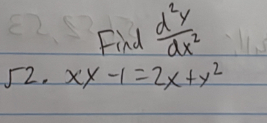 Find  d^2y/dx^2 
52.xy-1=2x+y^2