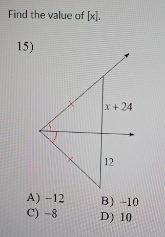 Find the value of [x].
15)
A) -12 B) -10
C) -8 D) 10