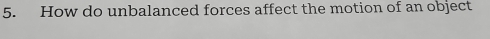 How do unbalanced forces affect the motion of an object