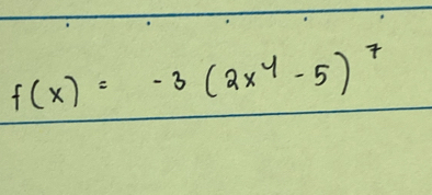 f(x)=-3(2x^4-5)^7