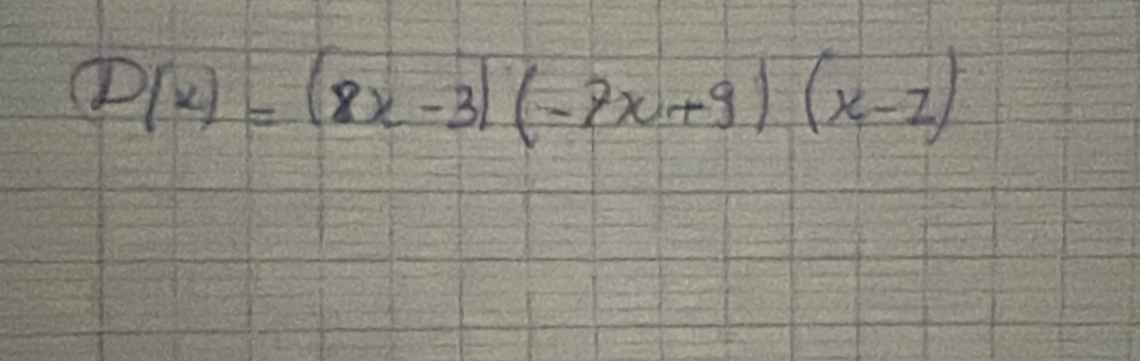 P(x)=(8x-3)(-7x+9)(x-1)